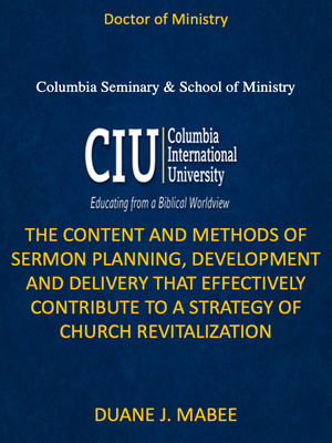cover image of THE CONTENT AND METHODS OF SERMON PLANNING, DEVELOPMENT AND DELIVERY THAT EFFECTIVELY CONTRIBUTE TO  A STRATEGY OF CHURCH REVITALIZATION